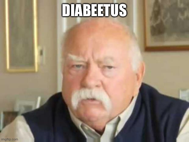 Wilford Brimley | DIABEETUS | image tagged in wilford brimley | made w/ Imgflip meme maker