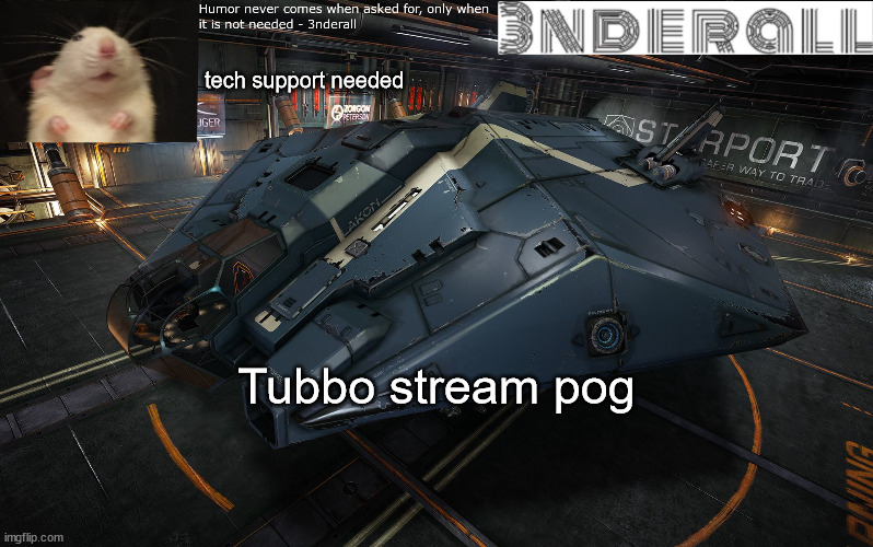 3nderall announcement temp | tech support needed; Tubbo stream pog | image tagged in 3nderall announcement temp | made w/ Imgflip meme maker