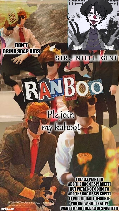 https://imgflip.com/i/5hbfyz | Plz join my kahoot | image tagged in ranb0o simp 'tis i | made w/ Imgflip meme maker