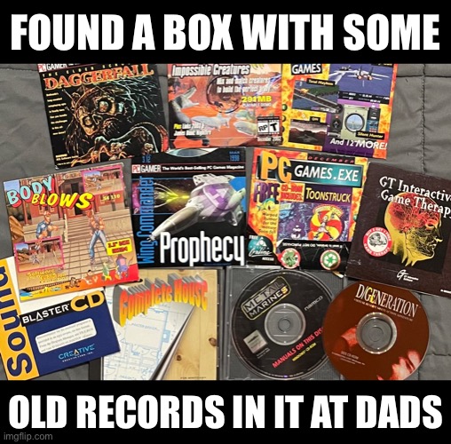 Magic Discs That Spin (but not on their own) |  FOUND A BOX WITH SOME; OLD RECORDS IN IT AT DADS | image tagged in music | made w/ Imgflip meme maker