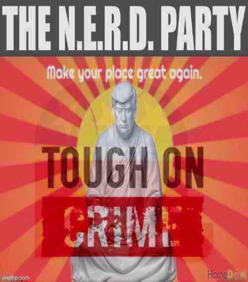 The N.E.R.D. Party commends the Right-Unity Party for cracking down on crime and Making PRESIDENTS great again! | image tagged in the nerd party tough on crime,tough on crime,nerd party,criminals,terrorists,extremists | made w/ Imgflip meme maker