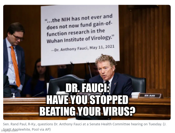 DR. FAUCI:
HAVE YOU STOPPED
BEATING YOUR VIRUS? | made w/ Imgflip meme maker
