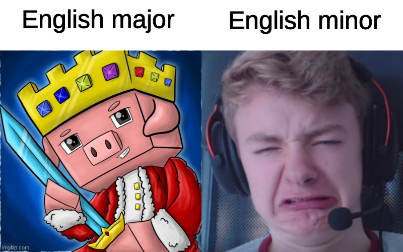 Child | English minor; English major | image tagged in tommyinnit,technoblade | made w/ Imgflip meme maker