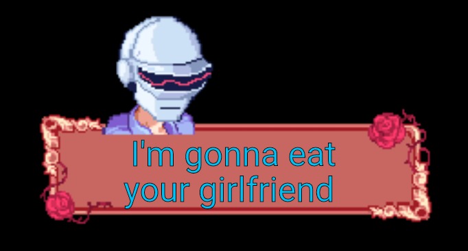 Or maybe turn her into broth | I'm gonna eat your girlfriend | image tagged in daft punk senpai | made w/ Imgflip meme maker