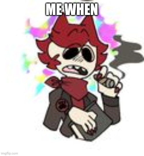 ME WHEN | made w/ Imgflip meme maker