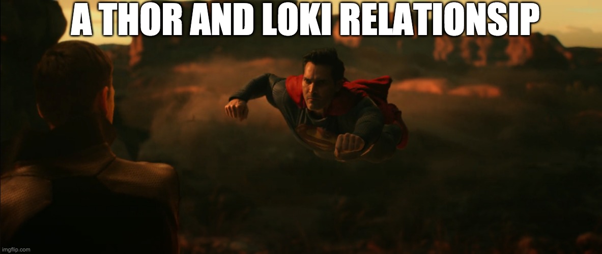 Superman and Lois Meme | A THOR AND LOKI RELATIONSIP | image tagged in superman | made w/ Imgflip meme maker