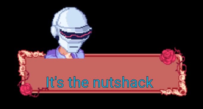 Daft punk senpai | It's the nutshack | image tagged in daft punk senpai | made w/ Imgflip meme maker
