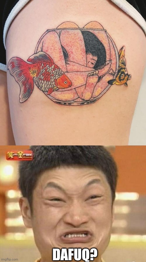THE HELL AM I LOOKING AT? | DAFUQ? | image tagged in memes,impossibru guy original,tattoos,bad tattoos | made w/ Imgflip meme maker