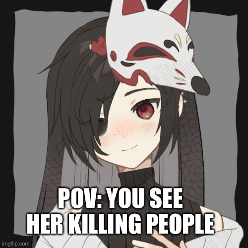 POV: YOU SEE HER KILLING PEOPLE | image tagged in bean oc jade | made w/ Imgflip meme maker