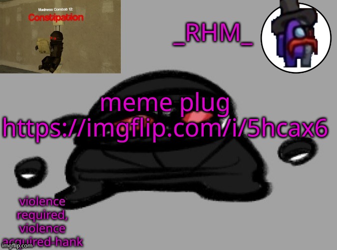 dsifhdsofhadusifgdshfdshbvcdsahgfsJK | meme plug https://imgflip.com/i/5hcax6 | image tagged in rhm temp | made w/ Imgflip meme maker