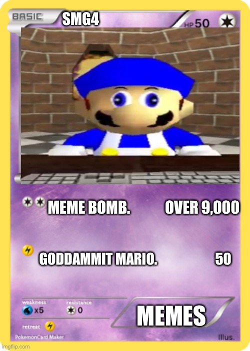 Smg4 card | SMG4; MEME BOMB.            OVER 9,000; GODDAMMIT MARIO.                      50; MEMES | image tagged in pok mon card | made w/ Imgflip meme maker
