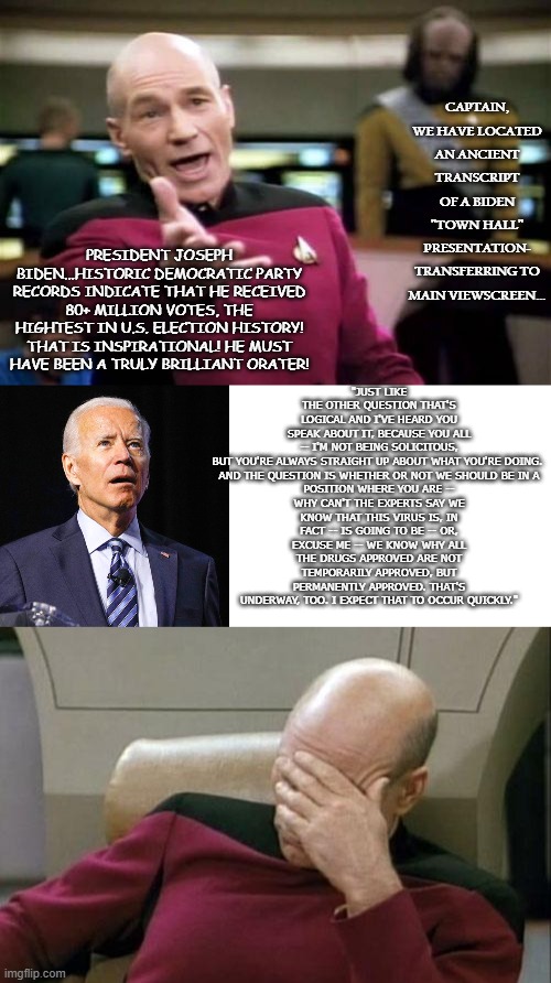 How Much Longer Will the Media Ignore the Truth? | CAPTAIN, WE HAVE LOCATED AN ANCIENT TRANSCRIPT OF A BIDEN "TOWN HALL" PRESENTATION- TRANSFERRING TO MAIN VIEWSCREEN... | image tagged in star trek,picard,biden | made w/ Imgflip meme maker