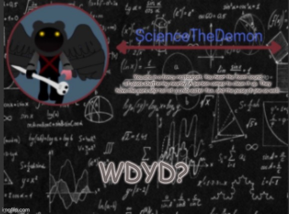 Science's template for scientists | You are in a fancy restaurant. You hear the faint sound of glass shattering nearby. A person comes to clean it up. They have the ears and tail of a crab-eater fox, and the nose of one as well. WDYD? | image tagged in science's template for scientists | made w/ Imgflip meme maker