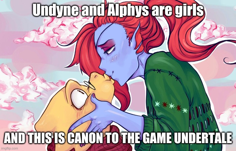 LGBTQ FOR LIFE Y'ALL. TOBY FOX MADE THESE 2 LESBIAN AND DATING. Art not by me. | Undyne and Alphys are girls; AND THIS IS CANON TO THE GAME UNDERTALE | made w/ Imgflip meme maker
