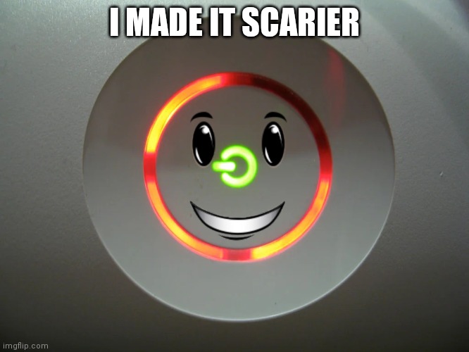 Red Ring of Death template | I MADE IT SCARIER | image tagged in red ring of death template | made w/ Imgflip meme maker