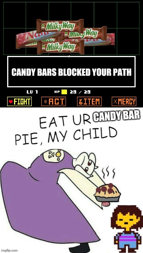 Candy bar pie | CANDY BARS BLOCKED YOUR PATH; CANDY BAR | image tagged in toriel makes pies,candy bar,pie | made w/ Imgflip meme maker