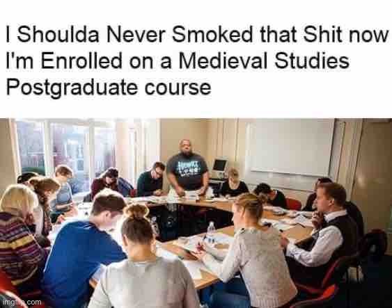 bruh | image tagged in medieval studies postgraduate course | made w/ Imgflip meme maker