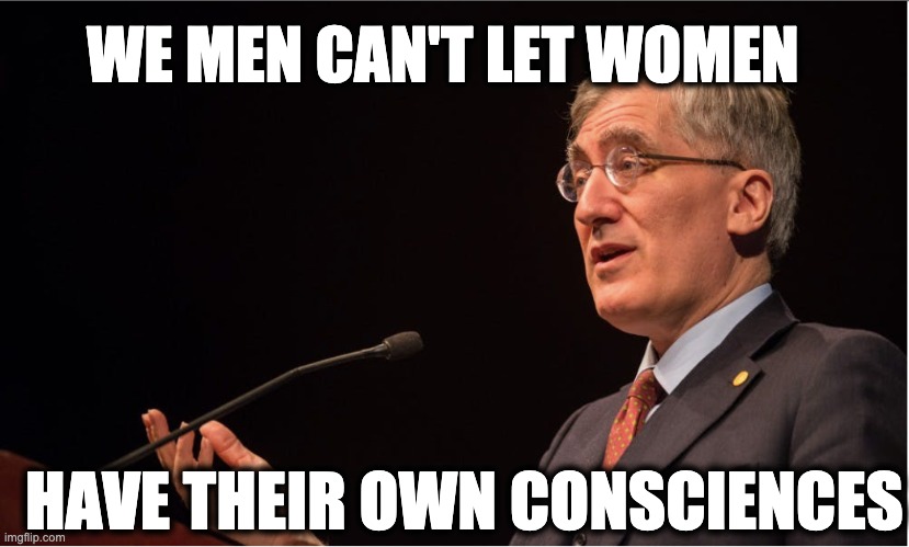 WE MEN CAN'T LET WOMEN; HAVE THEIR OWN CONSCIENCES | image tagged in memes,robert p george,princeton university,white supremacy,white male supremacy,christian extremism | made w/ Imgflip meme maker