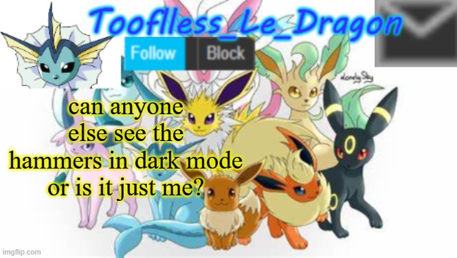hmm.. | can anyone else see the hammers in dark mode or is it just me? | image tagged in tooflless_le_dragon announcement template pok mon | made w/ Imgflip meme maker