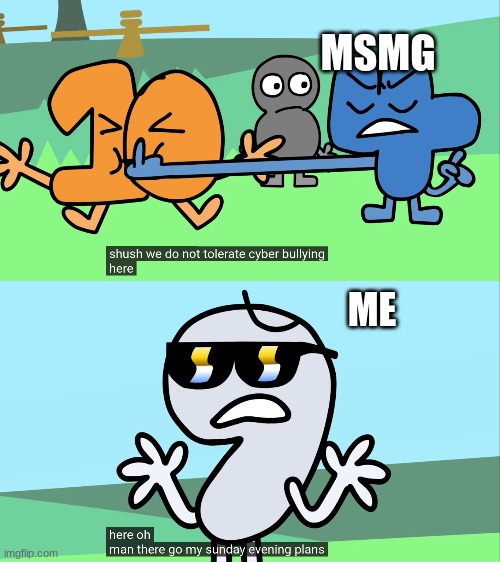 aw man.... | MSMG; ME | made w/ Imgflip meme maker