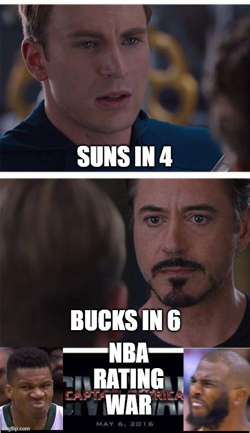 NBA finals |  SUNS IN 4; BUCKS IN 6; NBA RATING WAR | image tagged in memes,marvel civil war 1 | made w/ Imgflip meme maker