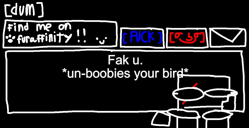 Fak u.
*un-boobies your bird* | image tagged in danny announcement template | made w/ Imgflip meme maker