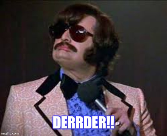 Huh? | DERRDER!! | image tagged in huh,what,wait what,you don't say | made w/ Imgflip meme maker