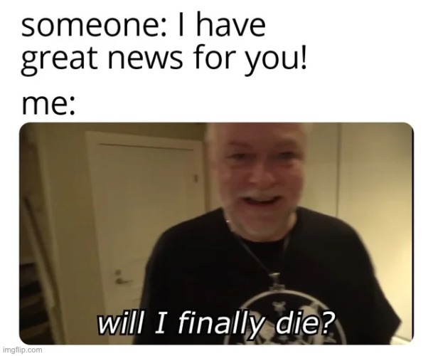 ded | image tagged in die,suicide,will i finally die | made w/ Imgflip meme maker