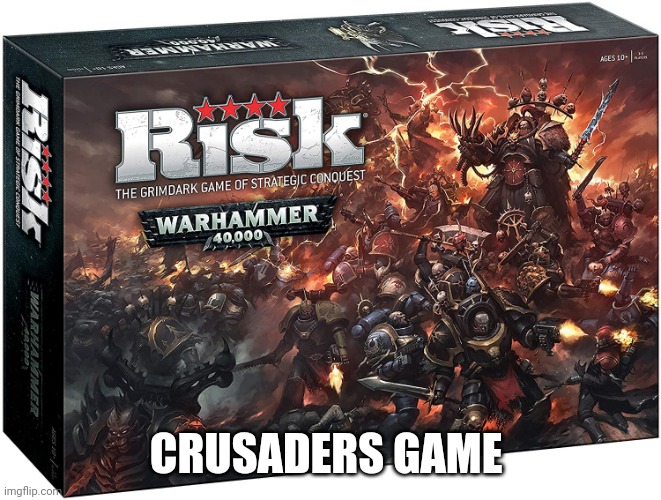 Crusaders will like this! | CRUSADERS GAME | image tagged in warhammer 40k,crusader,deus vult | made w/ Imgflip meme maker