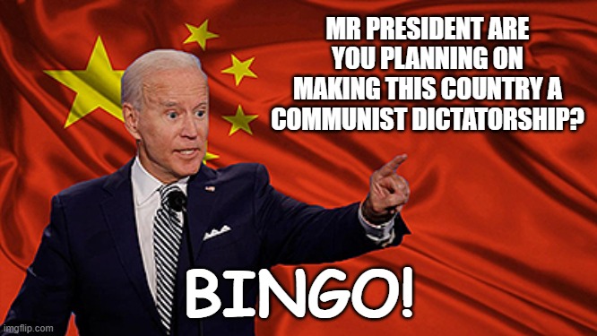 MR PRESIDENT ARE YOU PLANNING ON MAKING THIS COUNTRY A COMMUNIST DICTATORSHIP? BINGO! | made w/ Imgflip meme maker