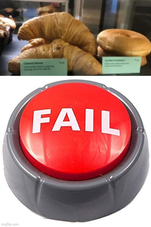 image tagged in fail red button,funny,croissant,donut,you had one job,memes | made w/ Imgflip meme maker
