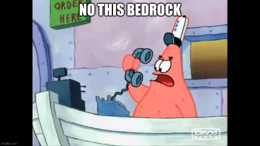 no this is patrick | NO THIS BEDROCK | image tagged in no this is patrick | made w/ Imgflip meme maker