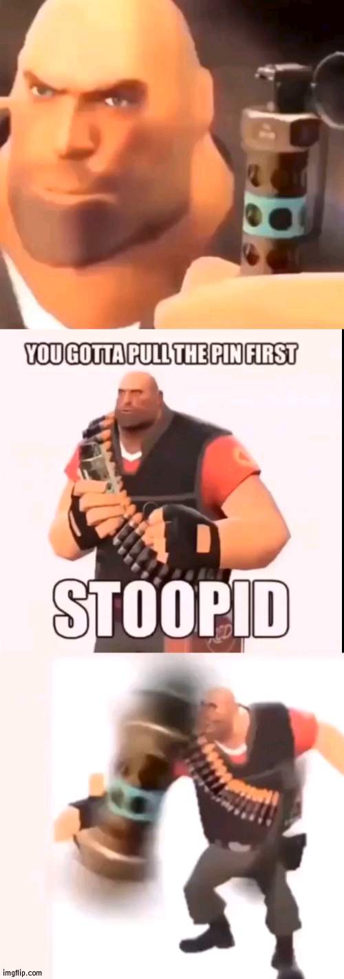 E | image tagged in you gotta pull the pin first stoopid | made w/ Imgflip meme maker