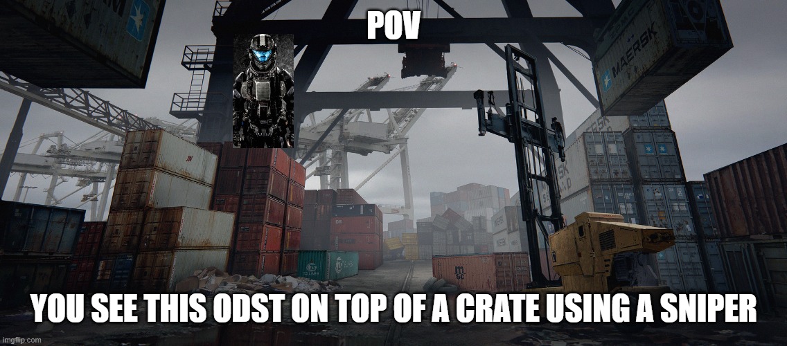 POV; YOU SEE THIS ODST ON TOP OF A CRATE USING A SNIPER | made w/ Imgflip meme maker