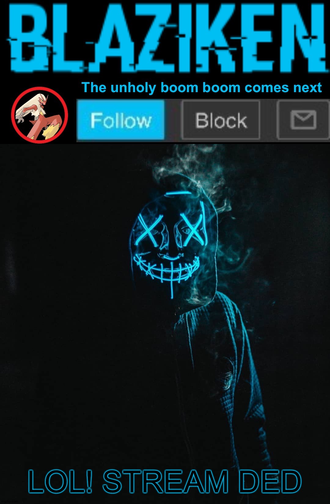 Blaziken announcement template V2 | LOL! STREAM DED | image tagged in blaziken announcement template v2 | made w/ Imgflip meme maker