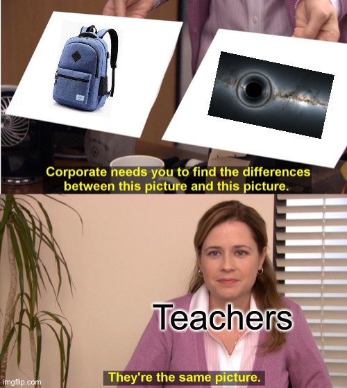 This is my first image in this stream | Teachers | image tagged in memes,they're the same picture | made w/ Imgflip meme maker