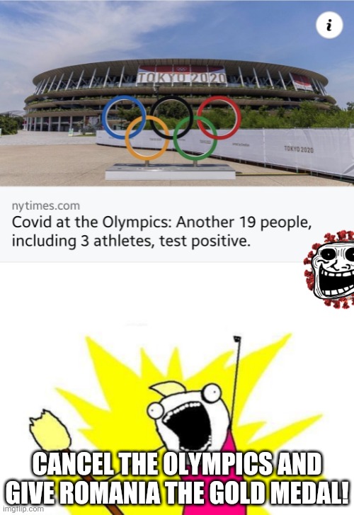..... | CANCEL THE OLYMPICS AND GIVE ROMANIA THE GOLD MEDAL! | image tagged in memes,2020 olympics,coronavirus,covid-19 | made w/ Imgflip meme maker