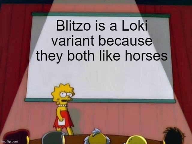 Lisa Simpson's Presentation | Blitzo is a Loki variant because they both like horses | image tagged in lisa simpson's presentation,helluva boss,loki | made w/ Imgflip meme maker