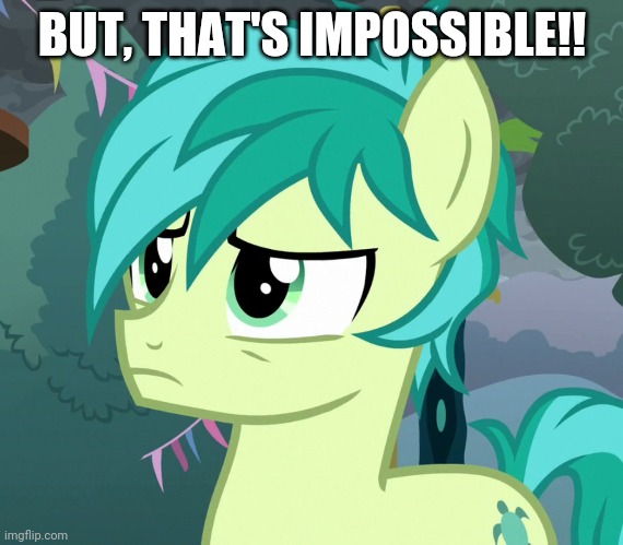 BUT, THAT'S IMPOSSIBLE!! | made w/ Imgflip meme maker