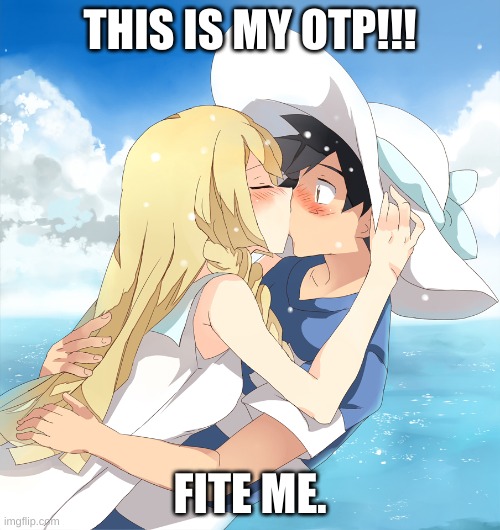 If you don't like it, fite me and try to change mah mind. | THIS IS MY OTP!!! FITE ME. | made w/ Imgflip meme maker