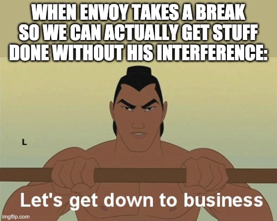 We're finally free to let Congress do its job without Envoy obstructing democracy. | WHEN ENVOY TAKES A BREAK SO WE CAN ACTUALLY GET STUFF DONE WITHOUT HIS INTERFERENCE: | image tagged in memes,politics,congress | made w/ Imgflip meme maker