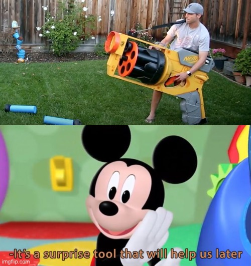 S | image tagged in biggest nerf gun,mickey mouse tool | made w/ Imgflip meme maker