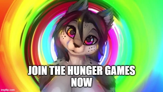 JOIN THE HUNGER GAMES
NOW | made w/ Imgflip meme maker