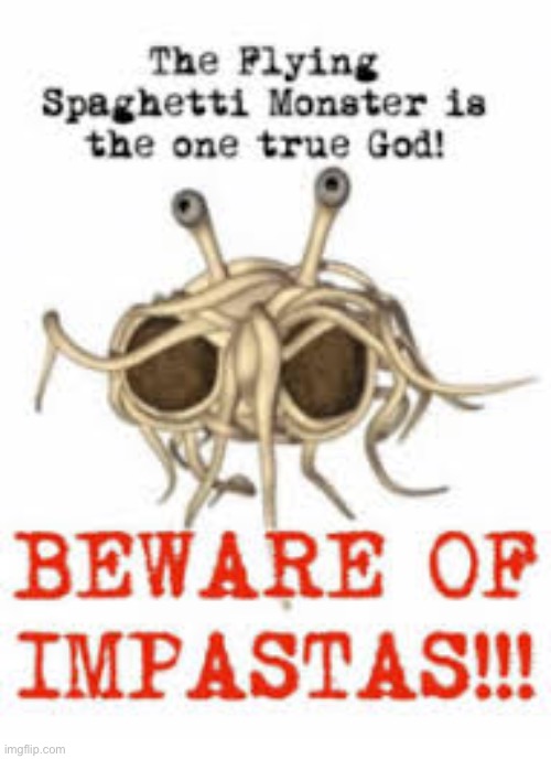 i just found this rofl | image tagged in funny,flying spaghetti monster | made w/ Imgflip meme maker
