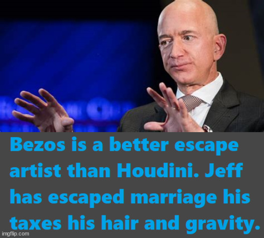 Houdini or Bezos | image tagged in jeff bezos | made w/ Imgflip meme maker