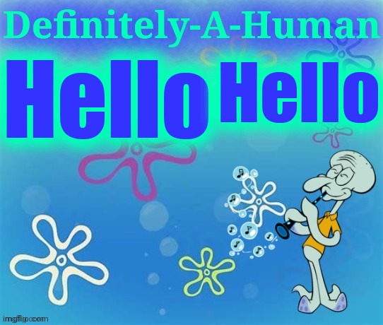 Hello; Hello | image tagged in d-a-h squidward temp | made w/ Imgflip meme maker
