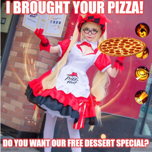 Pizzahut-chan! | I BROUGHT YOUR PIZZA! DO YOU WANT OUR FREE DESSERT SPECIAL? | image tagged in pizza hut,pizza time,anime,cosplay | made w/ Imgflip meme maker
