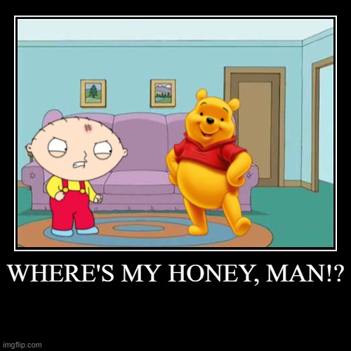 image tagged in funny,demotivationals,family guy,winnie the pooh | made w/ Imgflip demotivational maker
