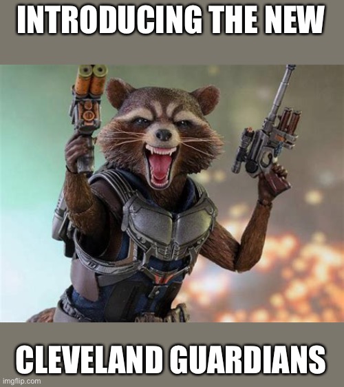 Oh My! Cleveland will now be unbeatable | INTRODUCING THE NEW; CLEVELAND GUARDIANS | image tagged in rocket,cleveland,mlb,guardians | made w/ Imgflip meme maker
