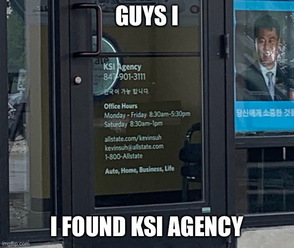 KSI AGENCY IRL!!!1!1!!1!!1! |  GUYS I; I FOUND KSI AGENCY | image tagged in funni,ksi,agency | made w/ Imgflip meme maker